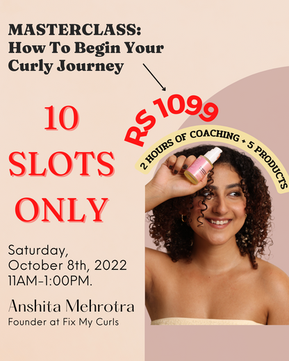 MASTERCLASS: HOW TO BEGIN YOUR CURLY JOURNEY (10 SLOTS ONLY, PREPAID)